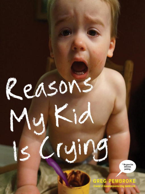 Title details for Reasons My Kid Is Crying by Greg Pembroke - Available
